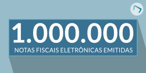 Um milhão de notas fiscais eletrôncias emitidas | Focus NFe