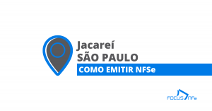Como emitir nota fiscal de serviço (NFSe) em Jacareí - SP