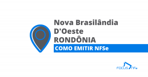 Como emitir nota fiscal de serviço (NFSe) em Nova Brasilândia D'Oeste - RO