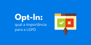 Read more about the article Opt-In: qual a importância para a LGPD