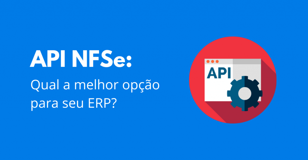 API NFSe: Qual a melhor opção para seu ERP