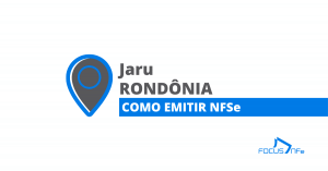 Como emitir nota fiscal de serviço (NFSe) em Jaru - RO