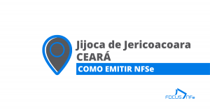 Como emitir nota fiscal de serviço (NFSe) em Jijoca de Jericoacoara - CE