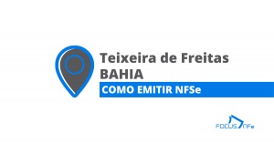 Como emitir nota fiscal de serviço (NFSe) em Teixeira de Freitas - BA