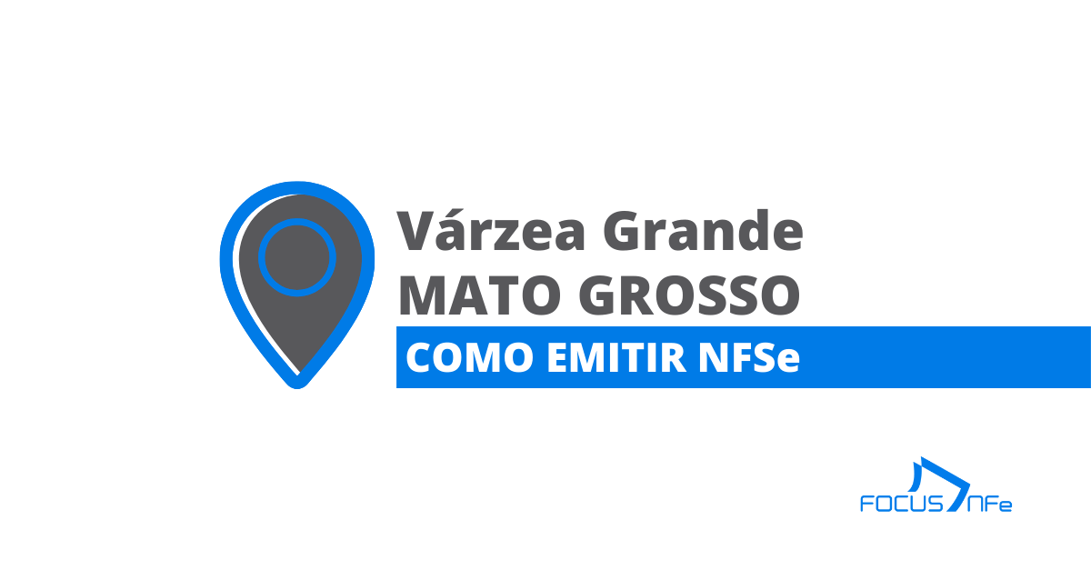 You are currently viewing Como emitir nota fiscal de serviço (NFSe) em Várzea Grande – MT